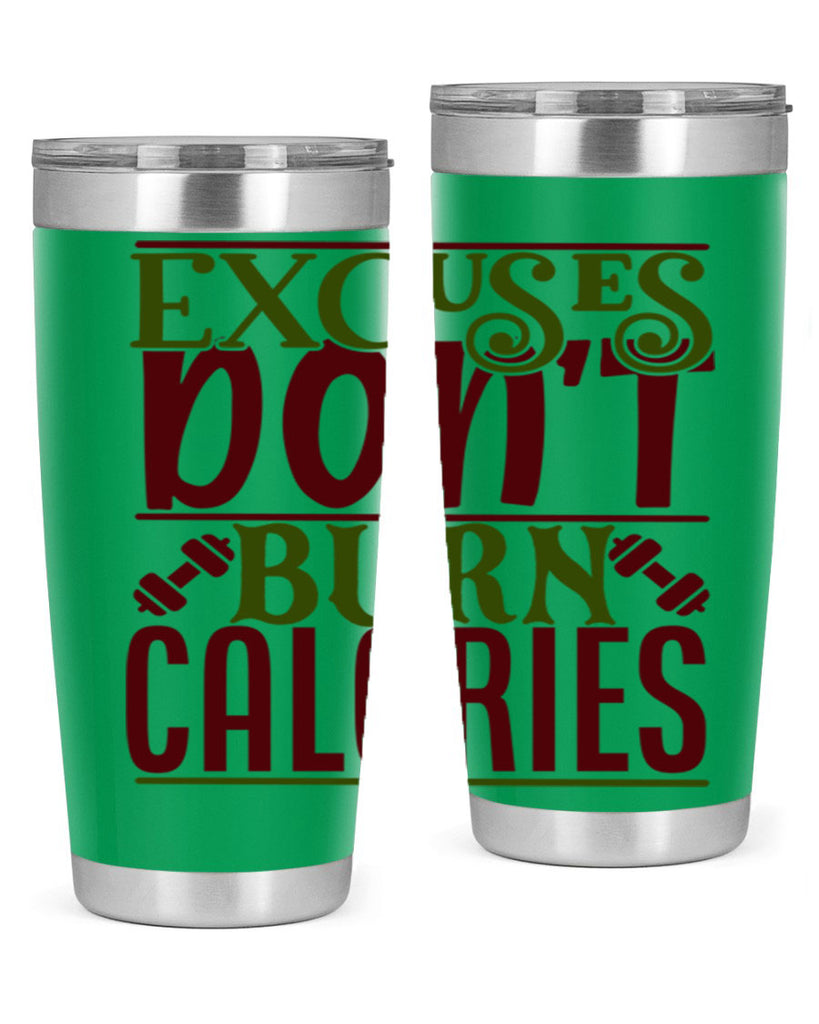 excuses dont burn calories 46#- gym- Tumbler