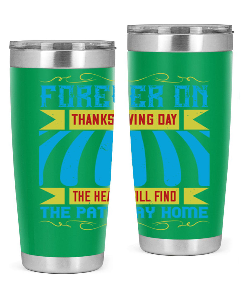 forever on thanksgiving day the heart will find the pathway home 46#- thanksgiving- Tumbler