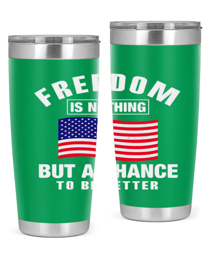 freedom is nothing but a chance to be better Style 81#- Fourt Of July- Tumbler