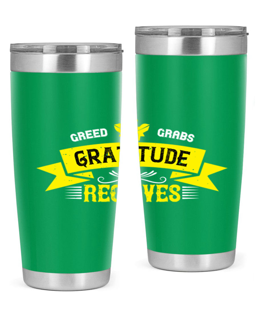 greed grabs gratitude receives 37#- thanksgiving- Tumbler