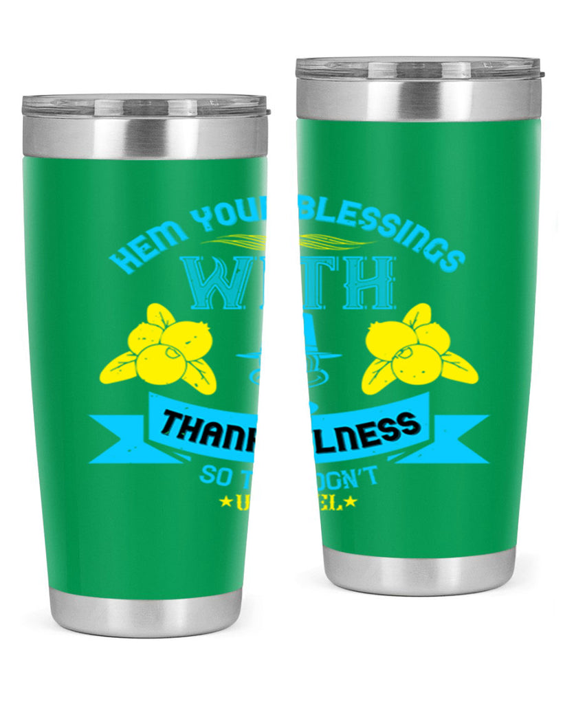 hem your blessings with thankfulness so they don’t unravel 33#- thanksgiving- Tumbler