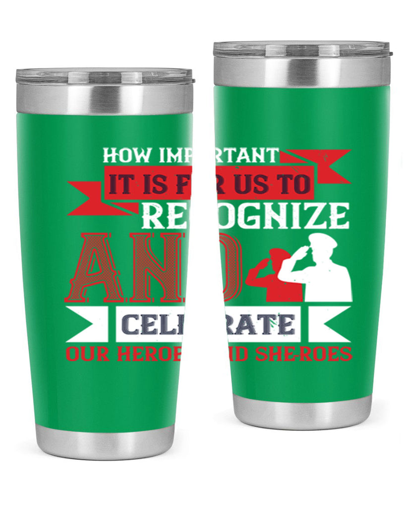 how important it is for us to recognize and celebrate our heroes and sheroes 60#- Veterns Day- Tumbler