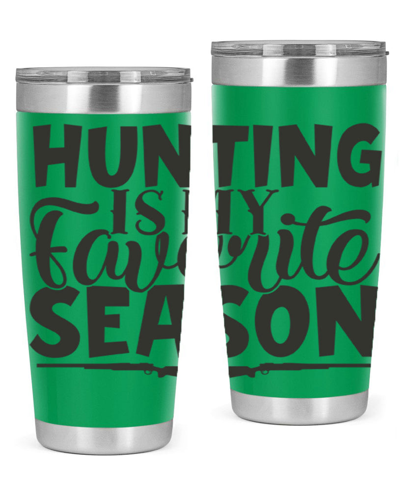 hunting is my favorite season 25#- hunting- Tumbler