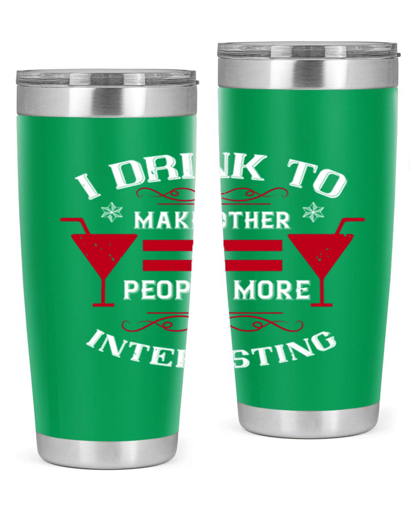 i drink to make other people more interesting 47#- drinking- Tumbler