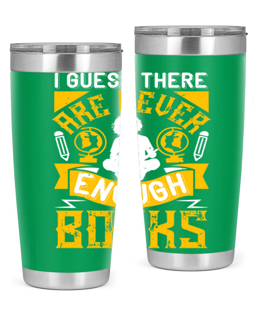 i guess there are never enough books 68#- reading- Tumbler