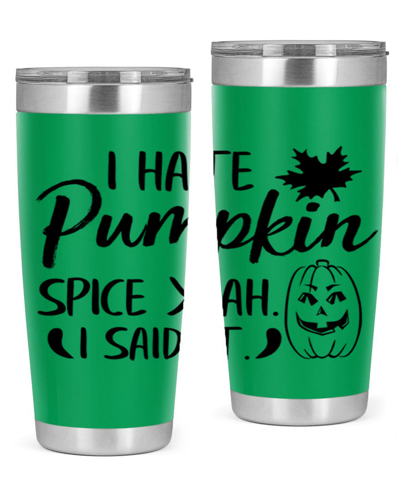 i hate pumpkin spice yeah i said it 322#- fall- Tumbler