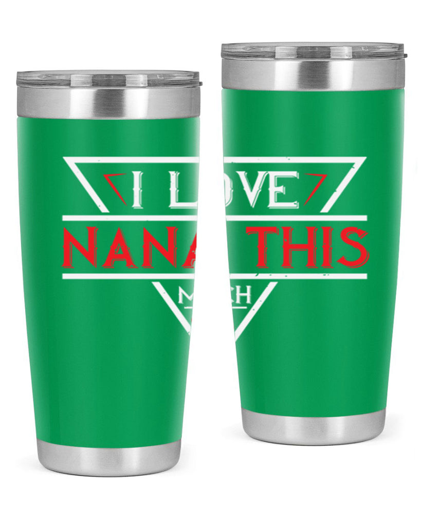 i love NANA THIS MUCH 25#- grandma - nana- Tumbler