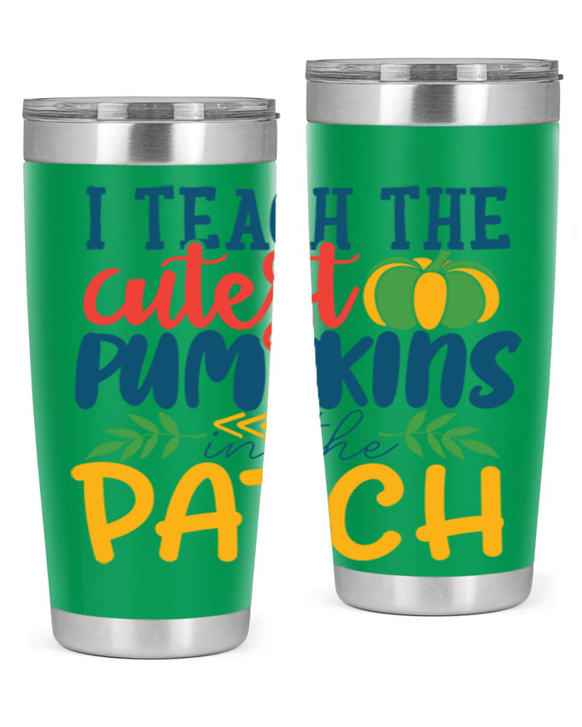 i teach the cutest pumpkins in the patch Style 175#- teacher- tumbler