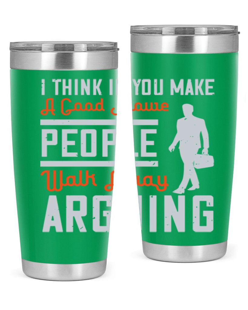 i think if you make a good movie people walk away arguing 61#- walking- Tumbler