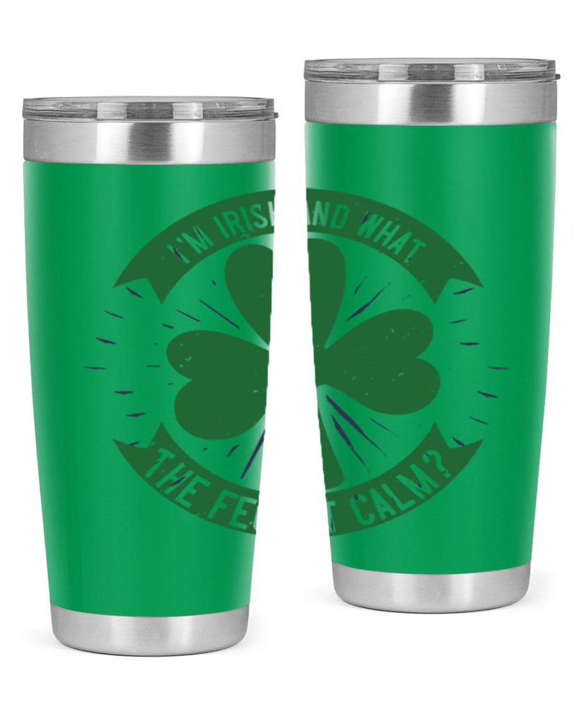 i’m irish and what the feck it calm Style 129#- St Patricks Day- Tumbler