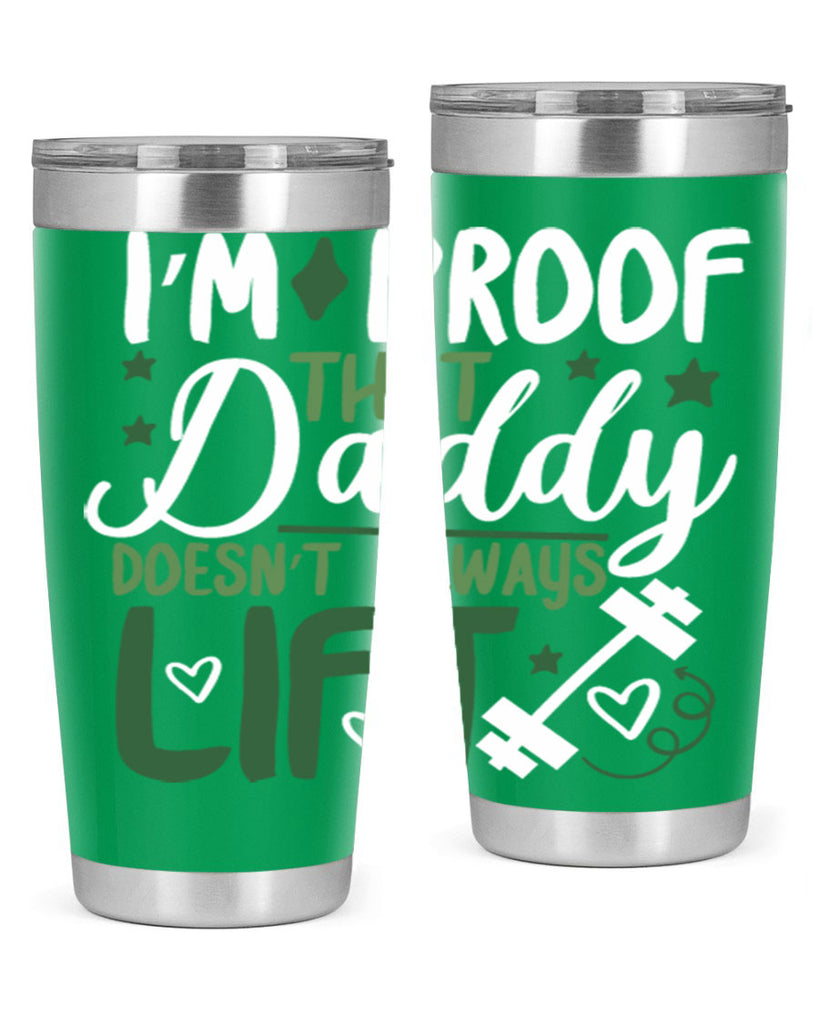 i’m proof that daddy doesn’t always lift 87#- fathers day- Tumbler