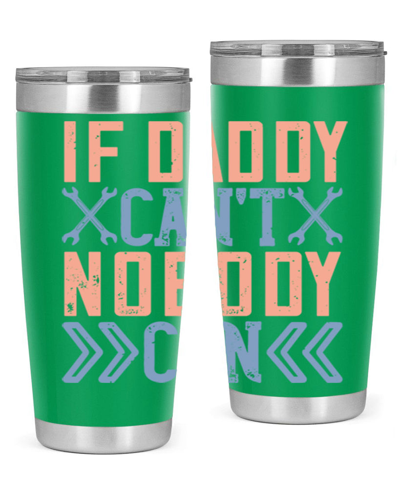 if daddy can’t nobody can 195#- fathers day- Tumbler