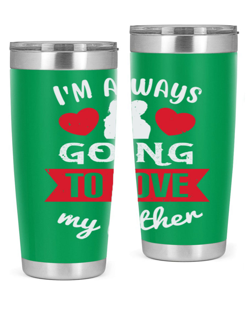 im always going to love 209#- fathers day- Tumbler