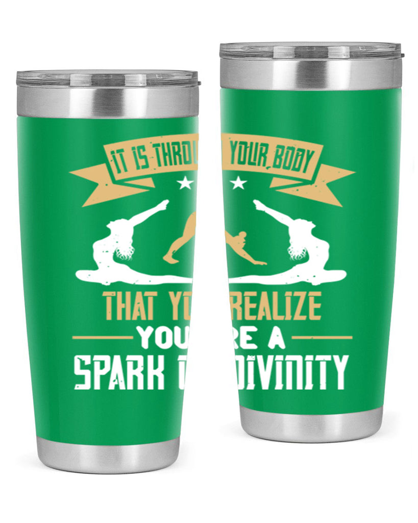 it is through your body that you realize you are a spark of divinity 82#- yoga- Tumbler