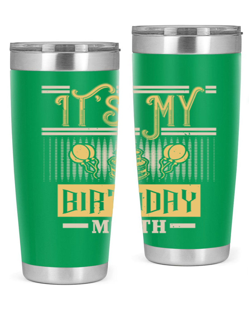 its my birthday month Style 87#- birthday- tumbler