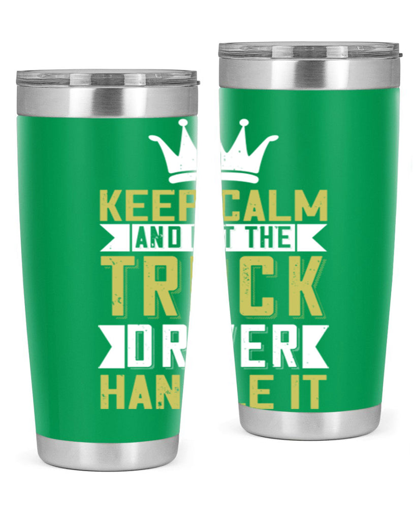 keep calm and let me the truck driver handle it Style 35#- truck driver- tumbler