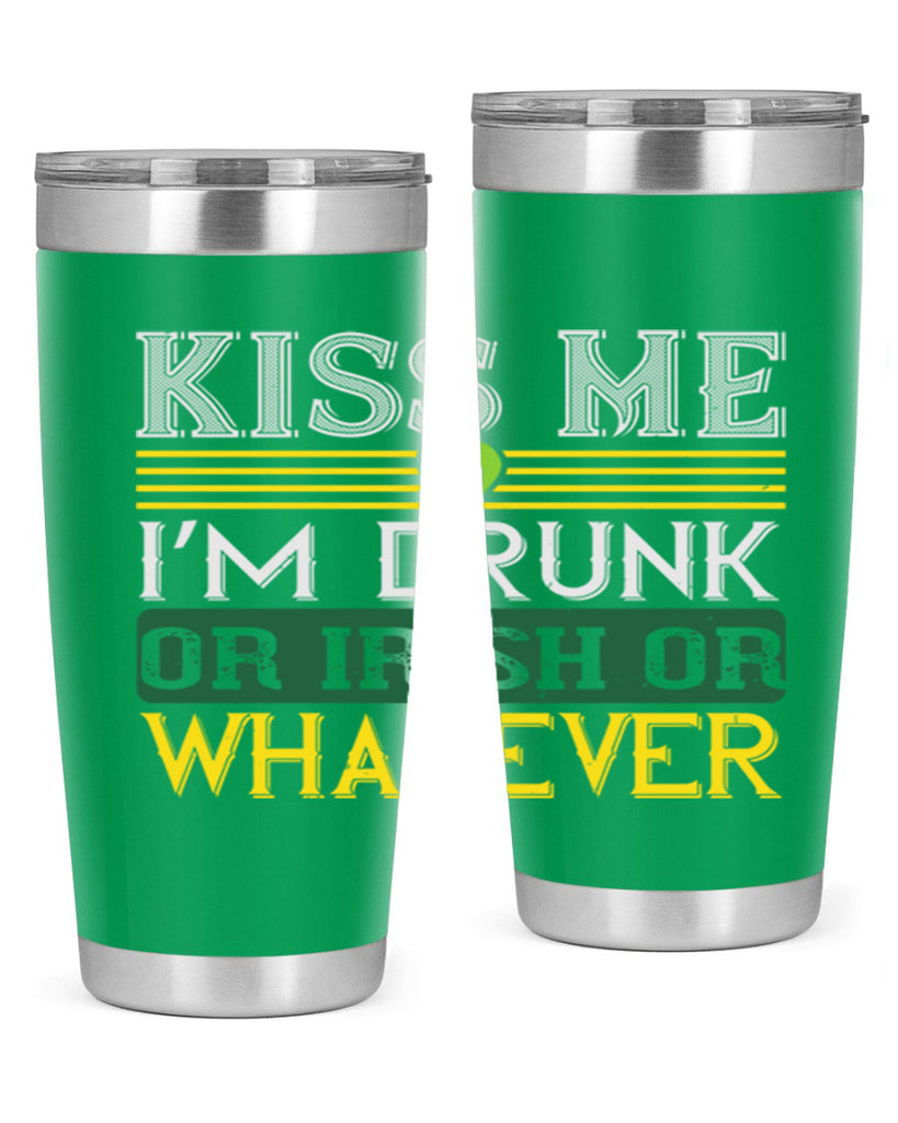 kiss me i’m drunk or irish or whatever Style 123#- St Patricks Day- Tumbler