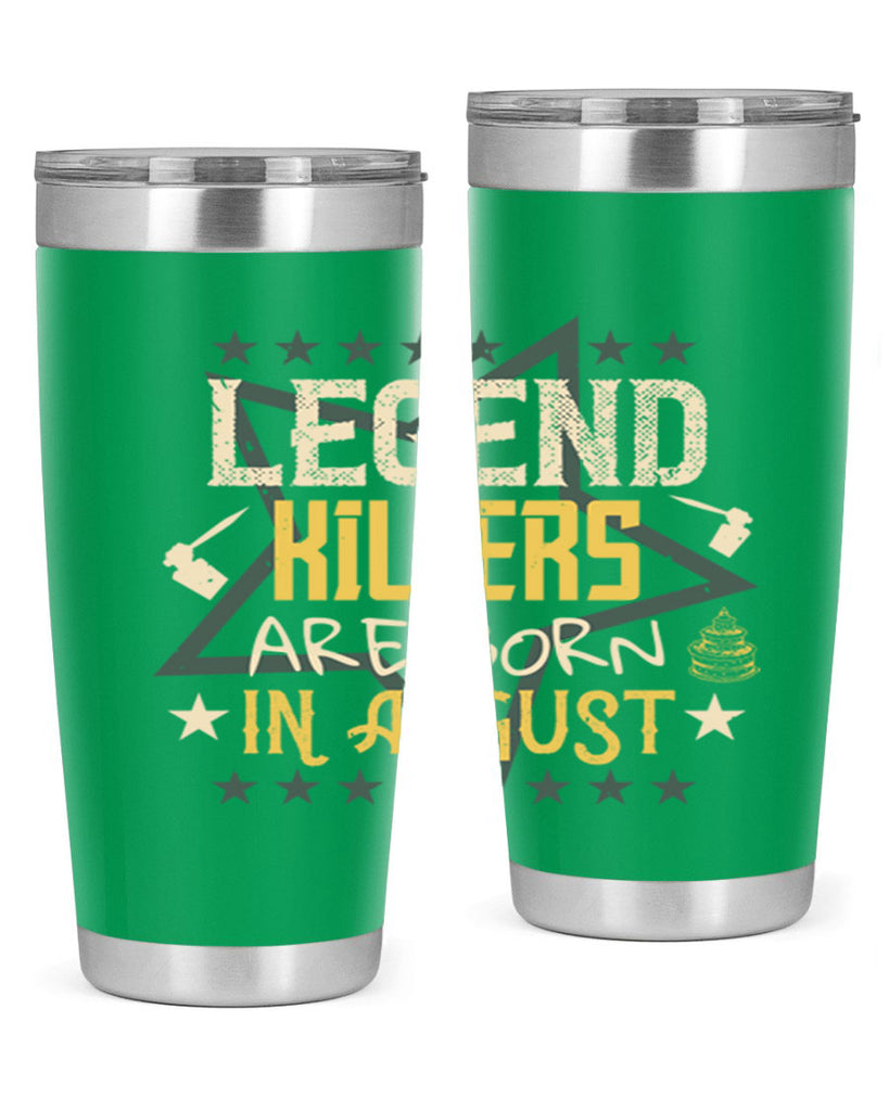 legend killers are born in august Style 64#- birthday- tumbler