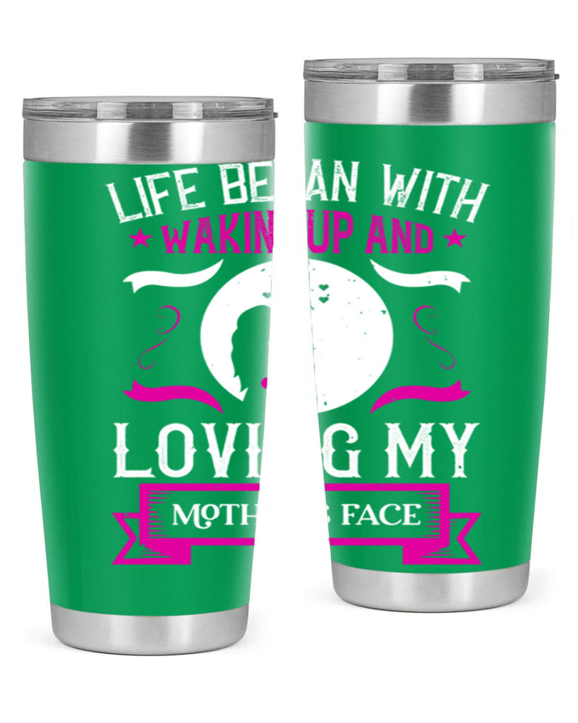 life began with waking 69#- mothers day- Tumbler