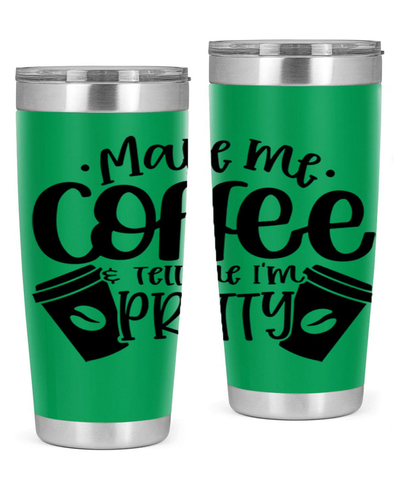 make me tell me im pretty 1#- drinking- Tumbler