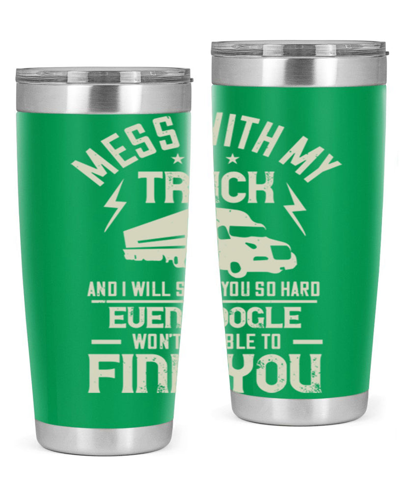 mess with my truck and i will slap z Style 31#- truck driver- tumbler