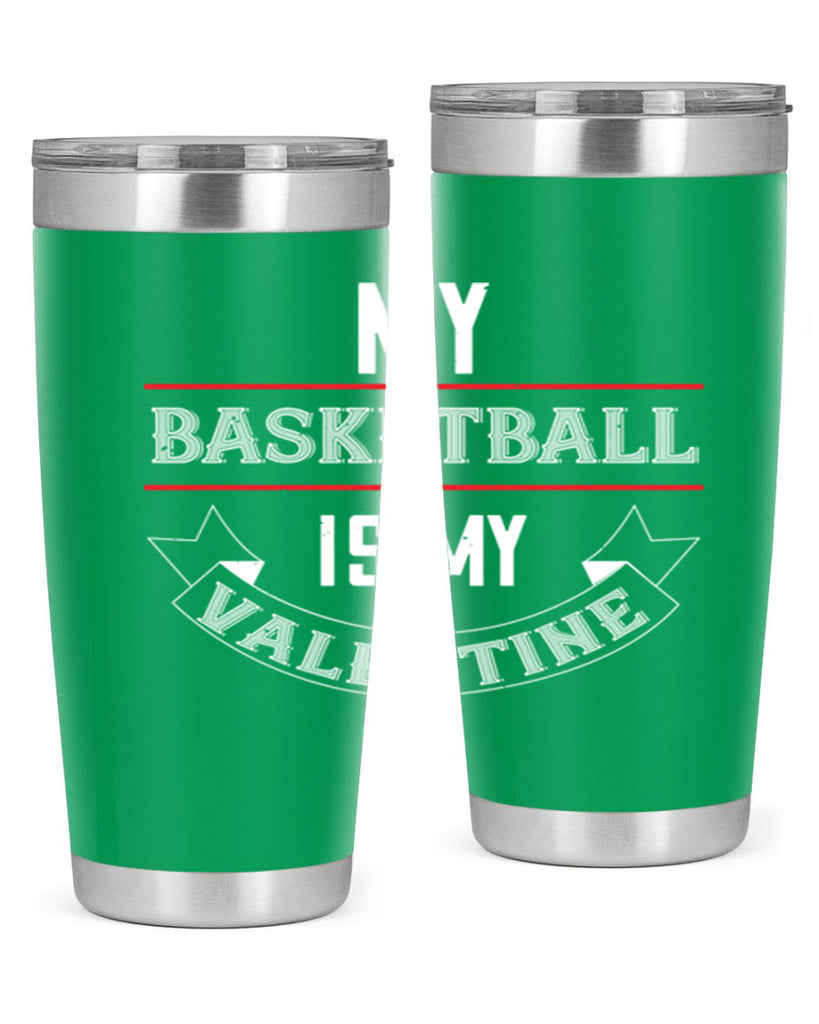 my basketball is my valentine 39#- valentines day- Tumbler