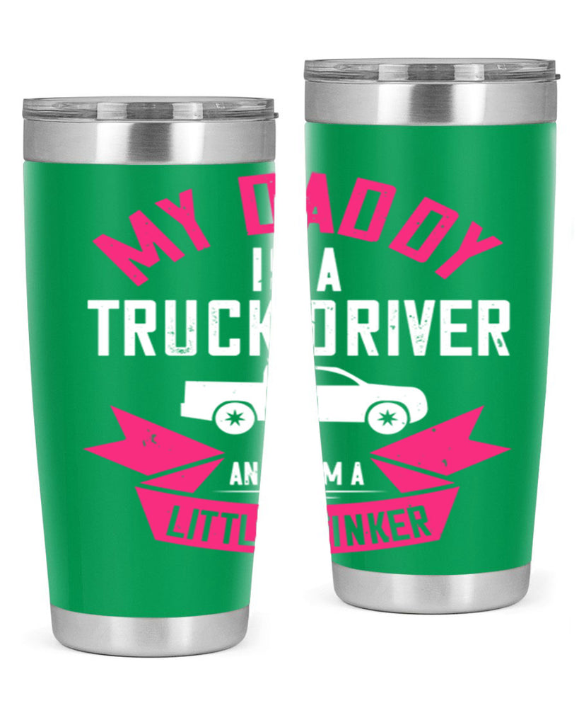 my daddy is a truck driver and i am a little stinker Style 29#- truck driver- tumbler