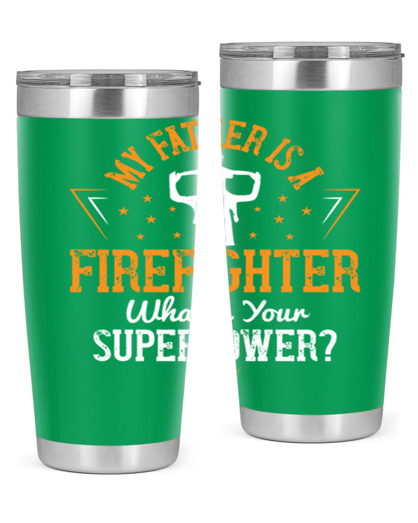 my father is a firefighter whats your superpower 214#- fathers day- Tumbler