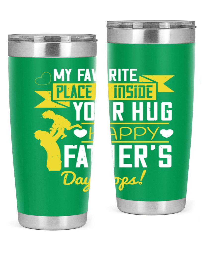 my favorite place is inside your hug happy father’s day pops 208#- fathers day- Tumbler