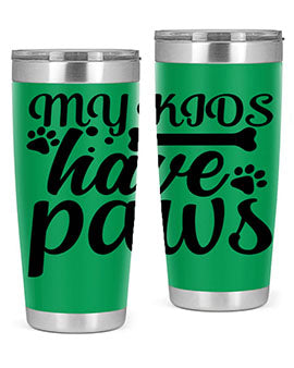 my kids have paws Style 68#- dog- Tumbler