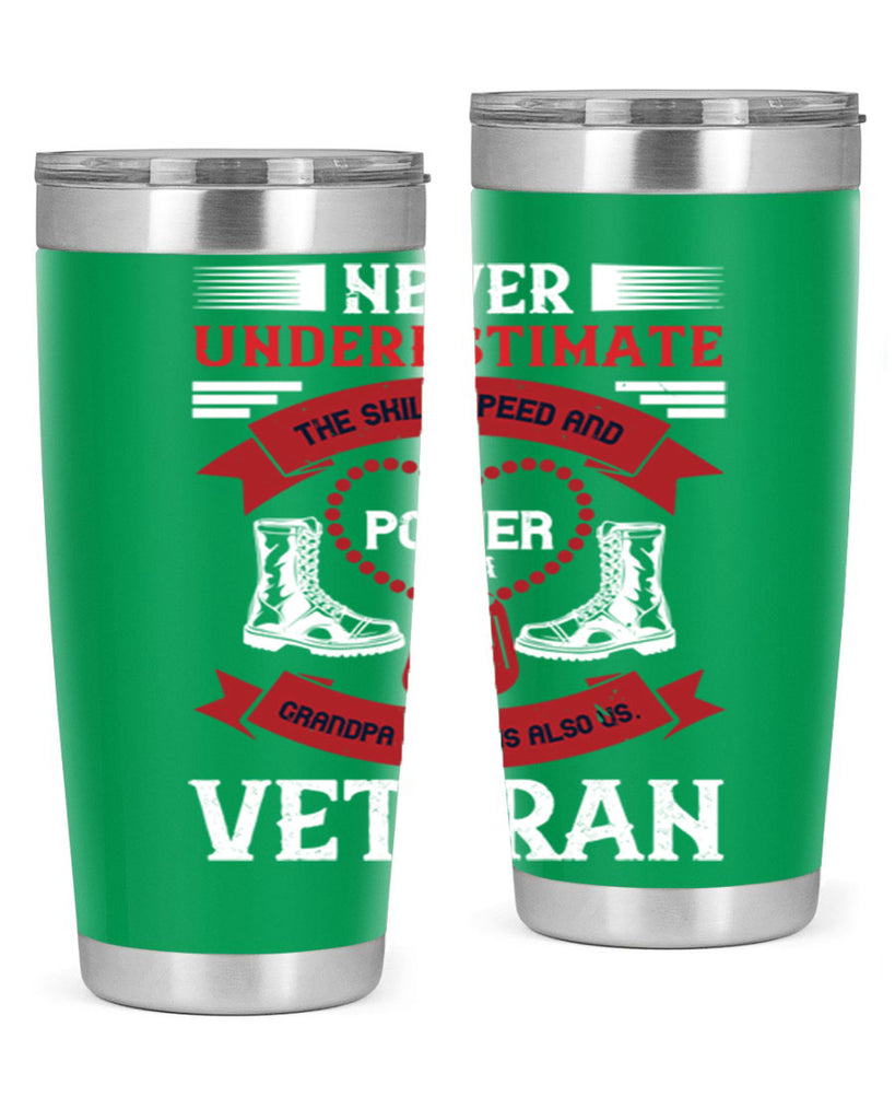 never underestimate the skill speed and power of a grandpa a which is also us veteran 44#- Veterns Day- Tumbler