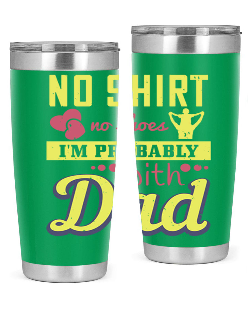 no shirt no shoes…i’m probably with dad 196#- fathers day- Tumbler