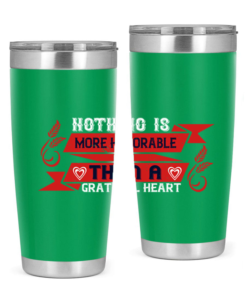 nothing is more honorable than a grateful heart 22#- thanksgiving- Tumbler