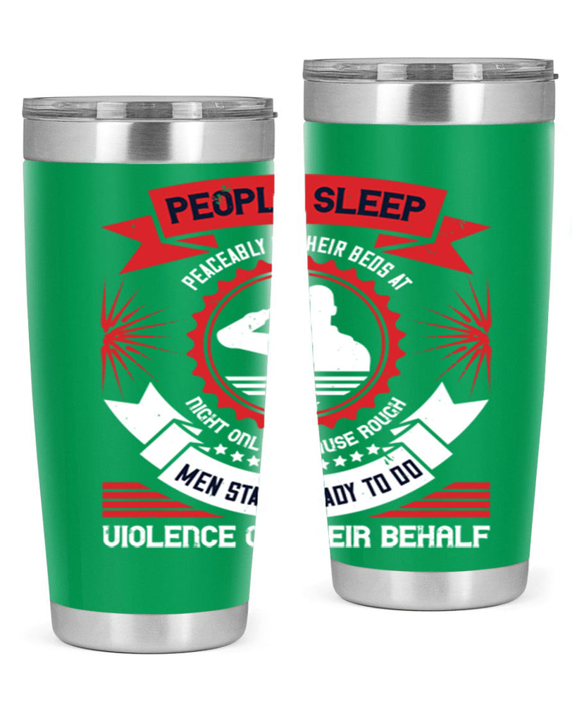 people sleep peaceably in their beds at night only because rough men 34#- Veterns Day- Tumbler