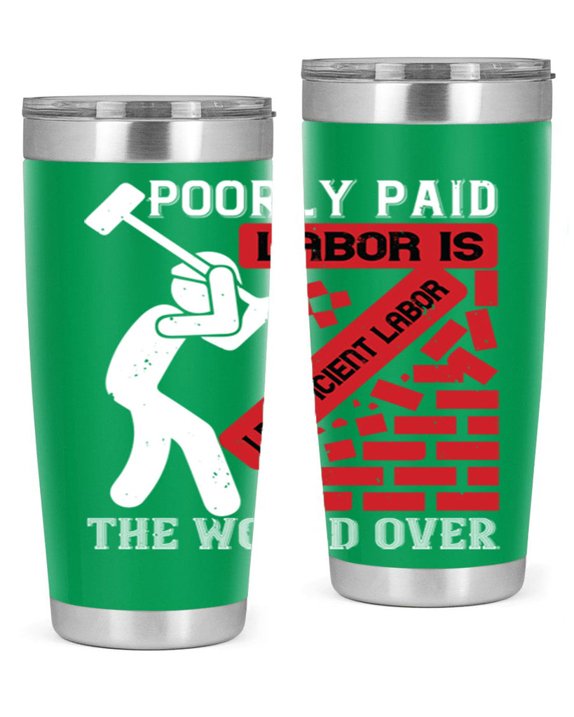 poorly paid labor is inefficient labor the world over 19#- labor day- Tumbler