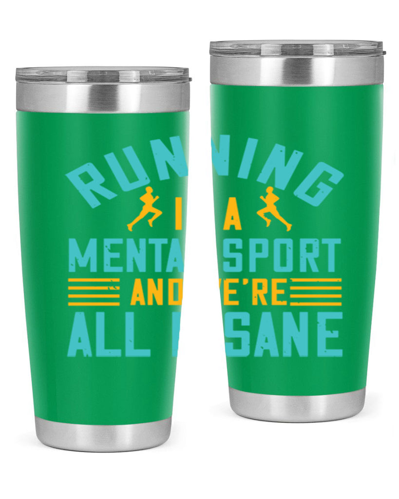 running is a mental sport and we’re all insane 23#- running- Tumbler