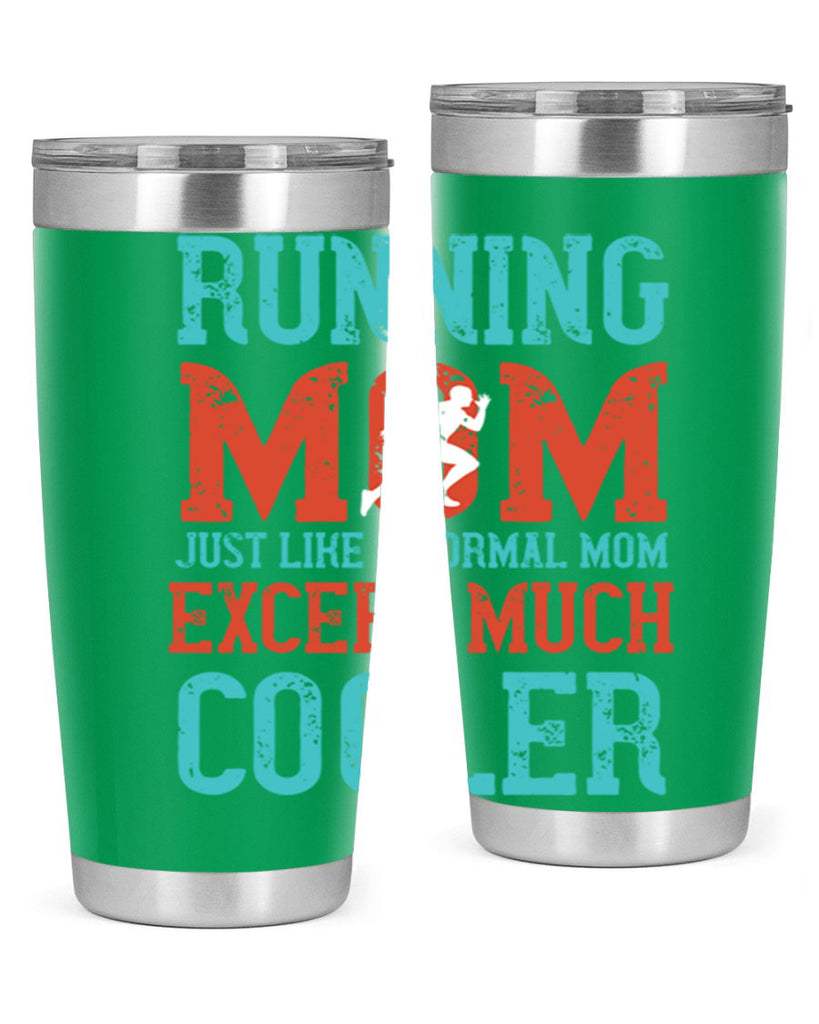 running mom just like a normal mom except much cooler 18#- running- Tumbler