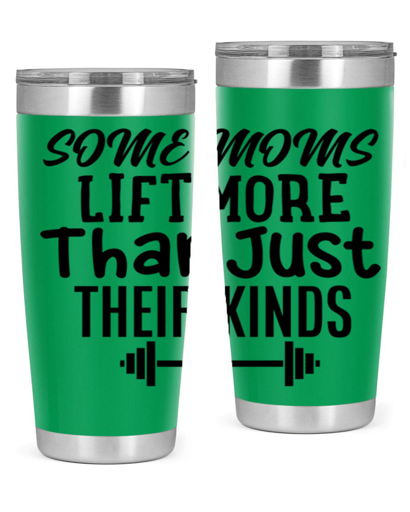 some moms lift more than just their kinds 18#- gym- Tumbler