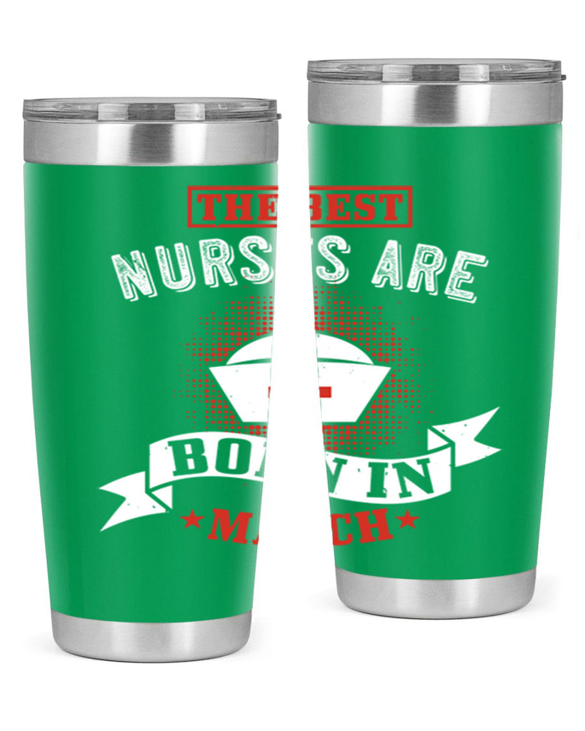 the best nurses are born in march Style 32#- birthday- tumbler