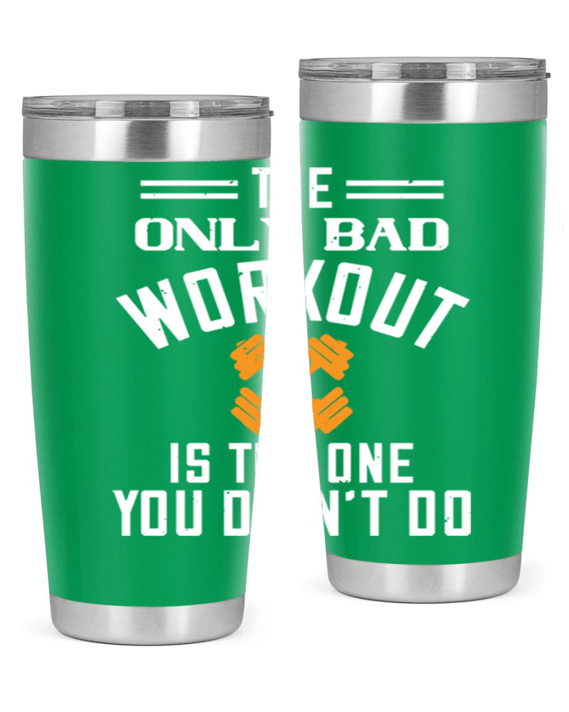 the only bad workout is the onedid not it 64#- gym- Tumbler