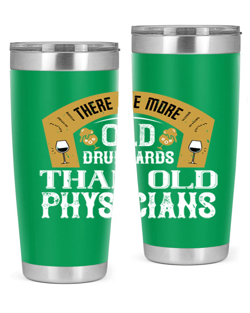 there are more old drunkards than old physicians 27#- drinking- Tumbler