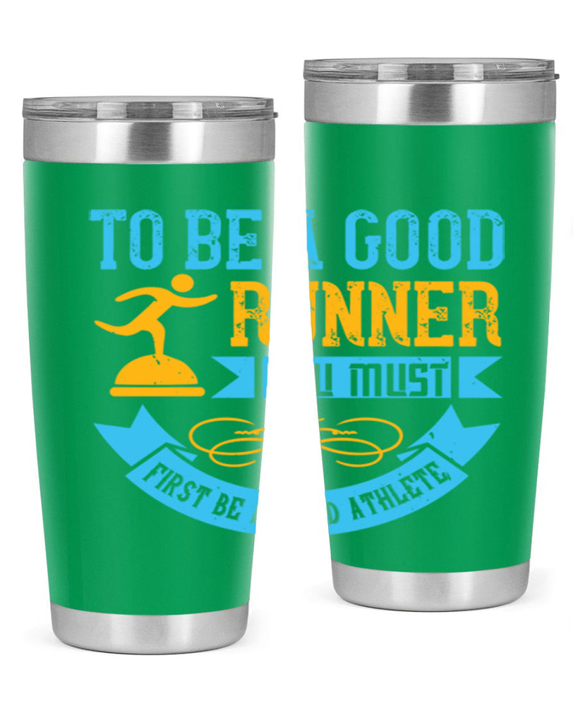 to be a good runner you must first be a good athlete 7#- running- Tumbler