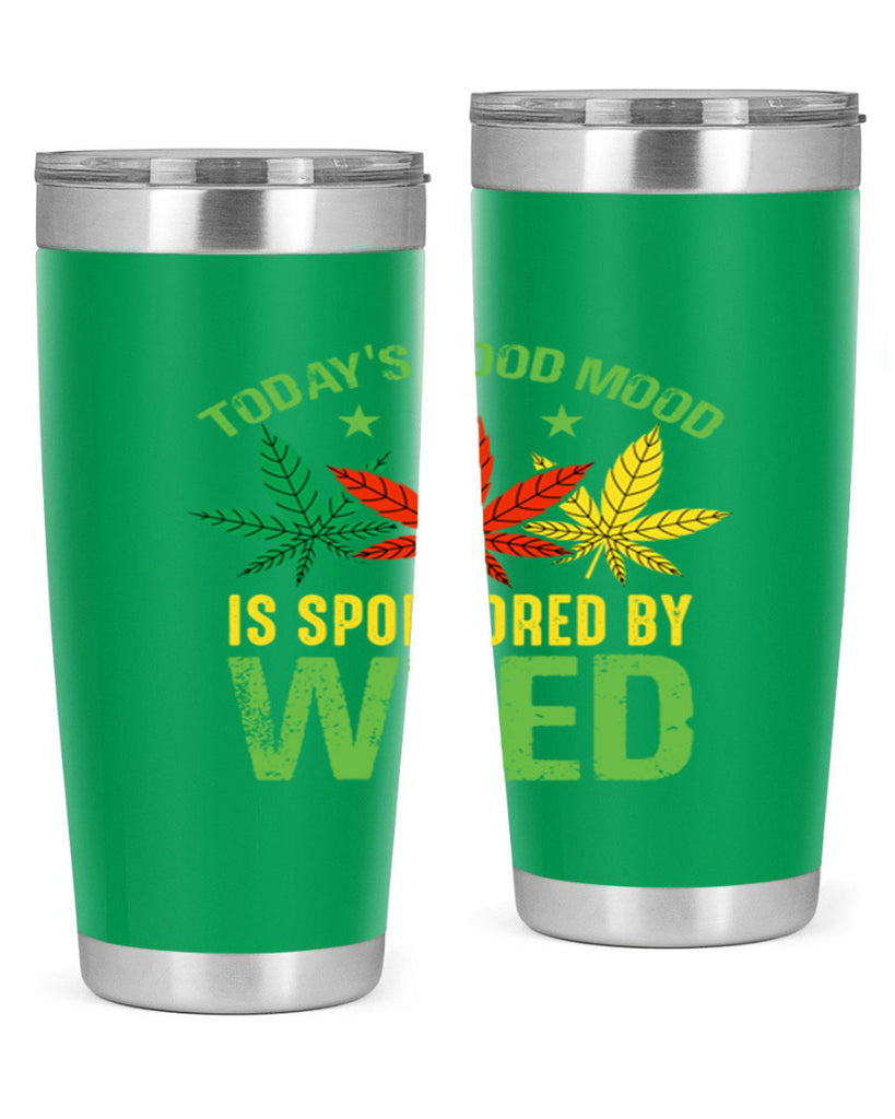 todays good mood is sponsored by weed 269#- marijuana- Tumbler