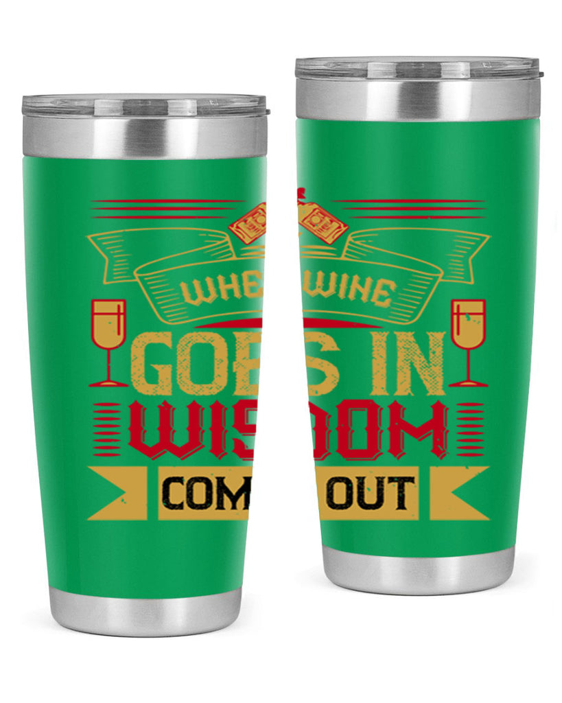 when wine goes in wisdom comes out 19#- drinking- Tumbler