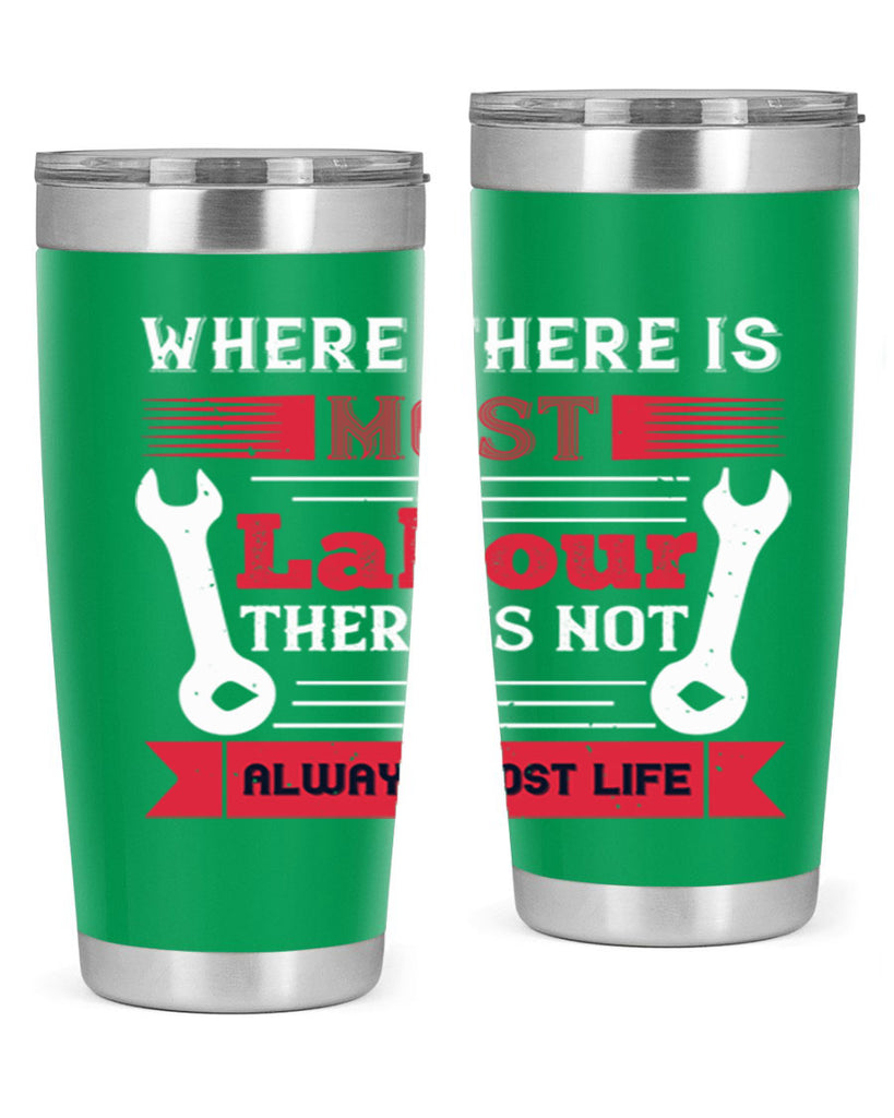 where there is most labour there is not always most life 10#- labor day- Tumbler