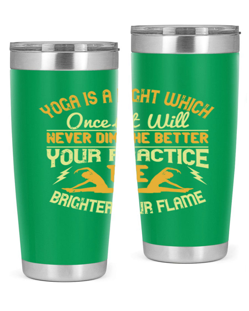 yoga is a light which once lit will never dim the better your practice the brighter your flame 26#- yoga- Tumbler