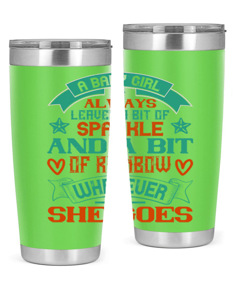 A baby girl always leaves a bit of sparkle and a bit of rainbow wherever she goes Style 145#- baby- tumbler
