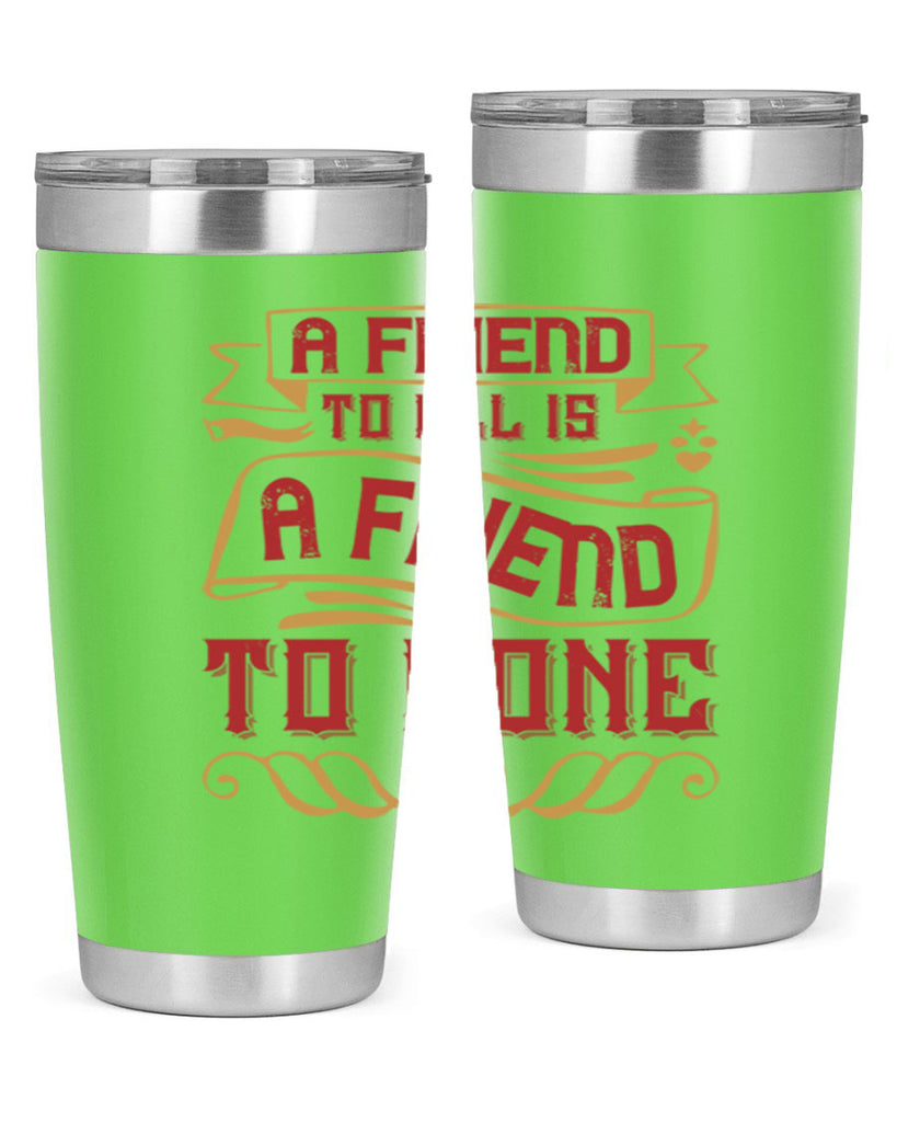 A friend to all is a friend to none Style 12#- Best Friend- Tumbler