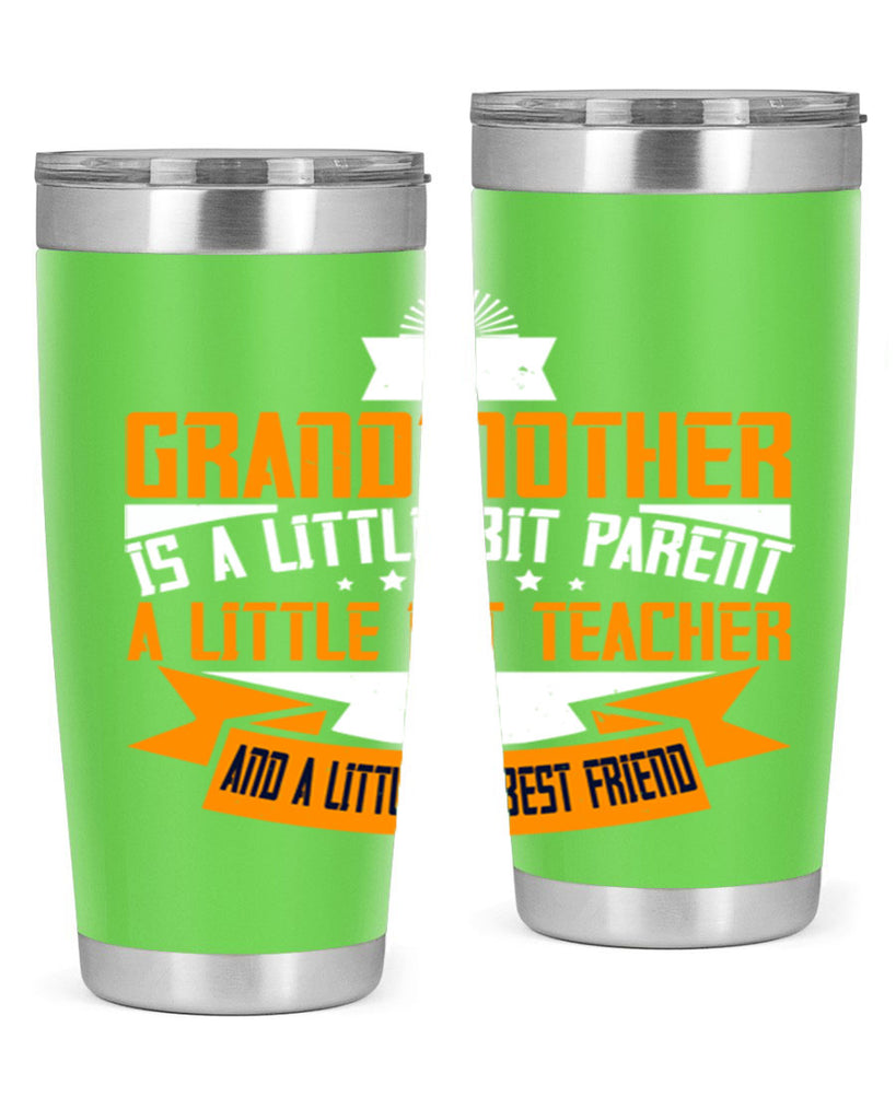 A grandmother is a little bit parent a little bit teacher 43#- grandma - nana- Tumbler