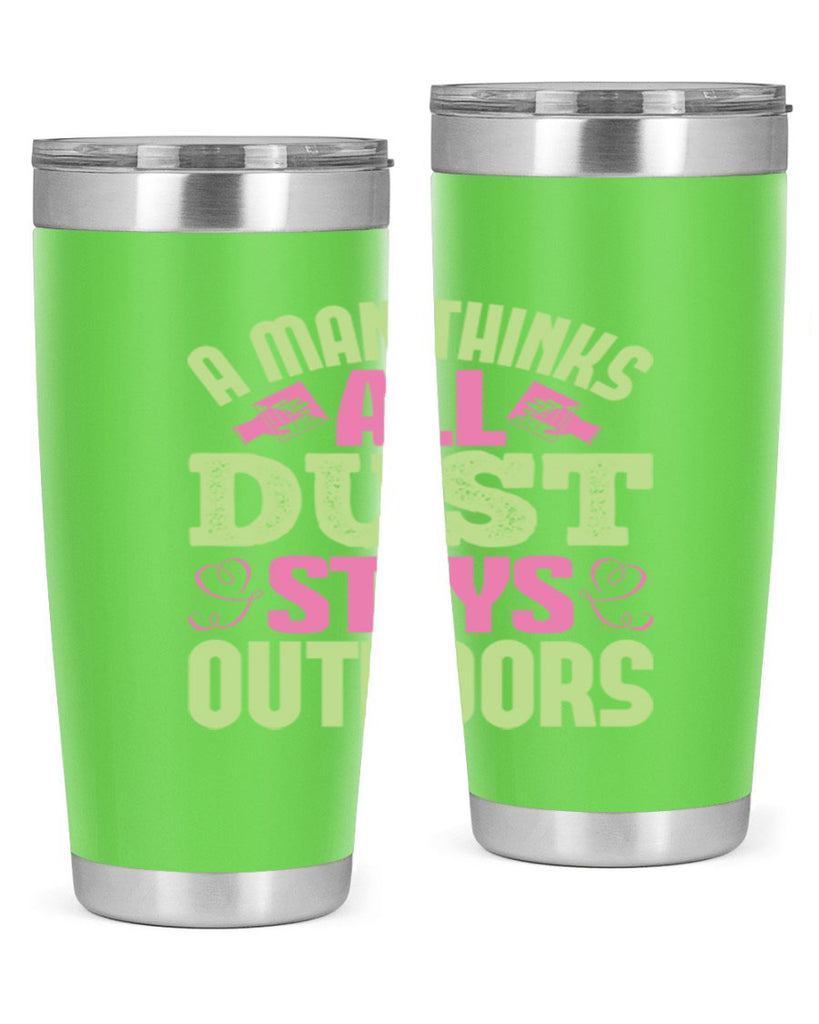 A man thinks all dust stays outdoors Style 17#- cleaner- tumbler